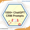 1000+ ChatGPT CRM Prompts