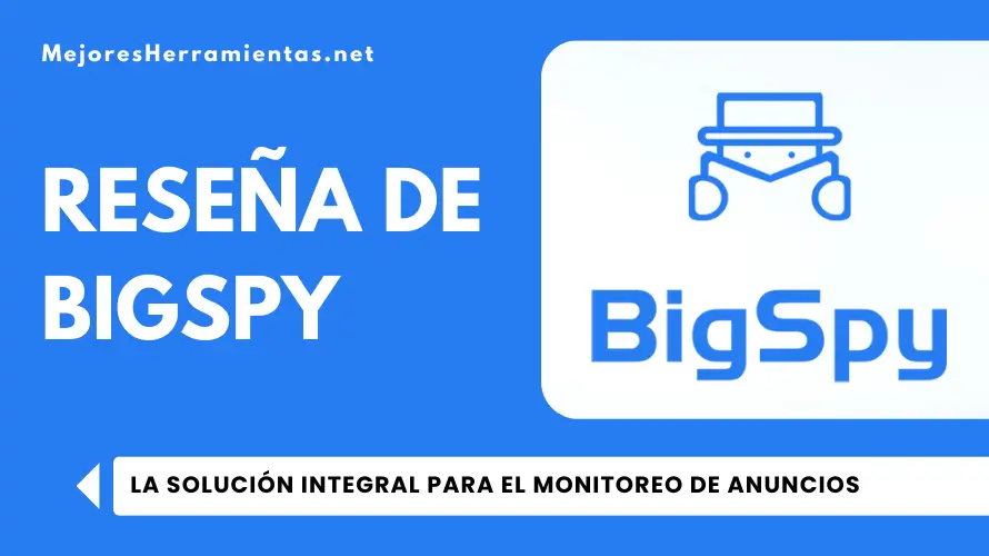 Reseña de BigSpy - La Solución Integral para el Monitoreo de Anuncios