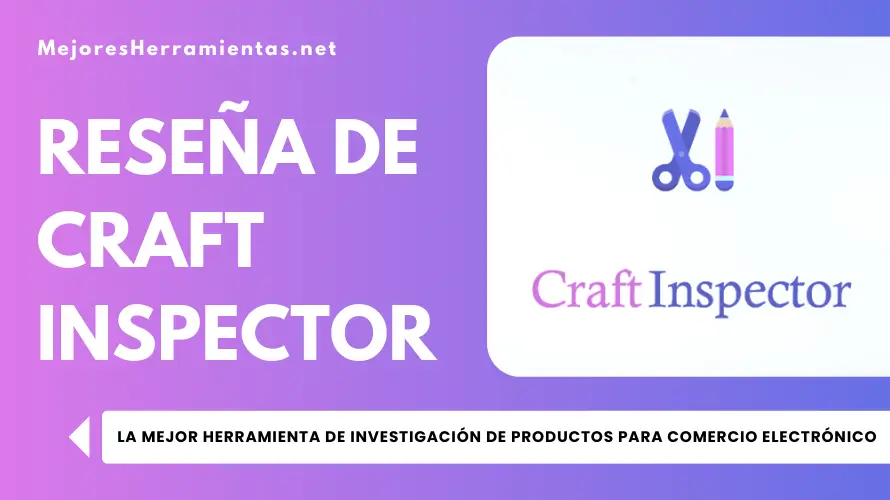 Reseña de Craft Inspector - La Mejor Herramienta de Investigación de Productos para Comercio Electrónico