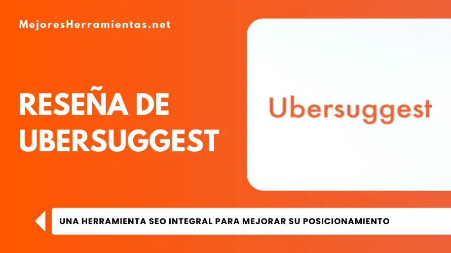 Reseña de Ubersuggest - una herramienta SEO integral para mejorar su posicionamiento